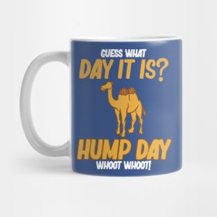 guess what day it is hump day Mug